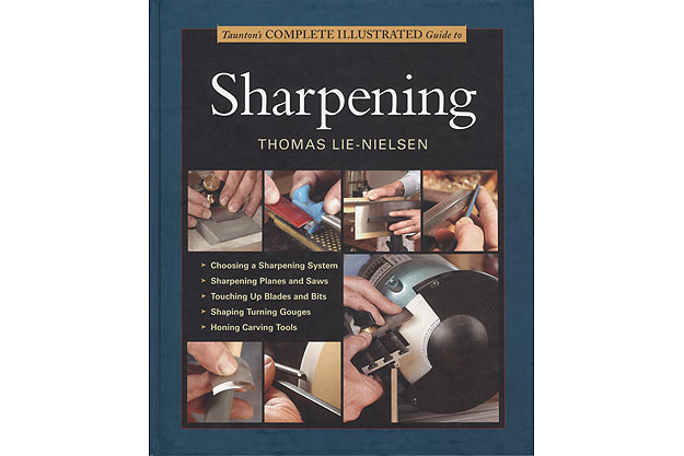 Taunton's Complete Illustrated Guide to Sharpening by Thomas Lie-Nielsen